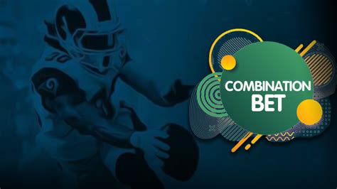 A Guide to Combinations Bets .